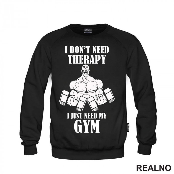 I Don't Need Therapy I Just Need My Gym - Trening - Duks