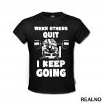 When Others Quit I Keep Going - Trening - Majica