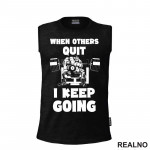 When Others Quit I Keep Going - Trening - Majica