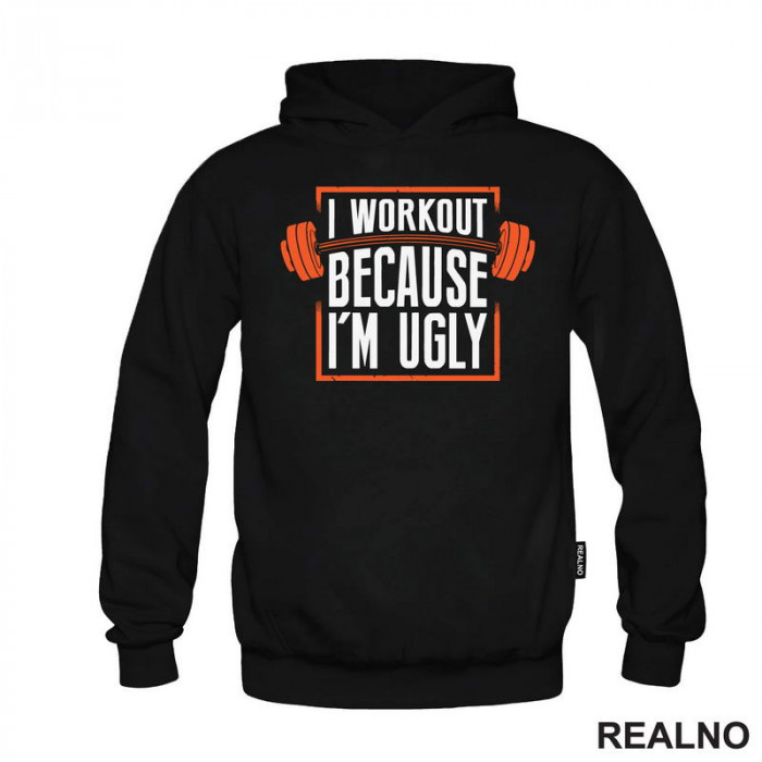 I Workout Because I'm Ugly - Trening - Duks