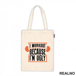 I Workout Because I'm Ugly - Trening - Ceger I Workout Because I'm Ugly - Trening - Ceger