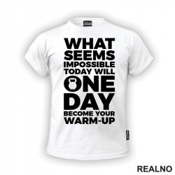 What Seems Imposible Today Will One Day Become Your Warm - Up - Trening - Majica What Seems Imposible Today Will One Day Become Your Warm - Up - Trening - Majica
