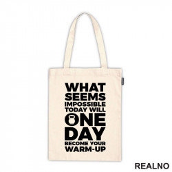 What Seems Imposible Today Will One Day Become Your Warm - Up - Trening - Ceger What Seems Imposible Today Will One Day Become Your Warm - Up - Trening - Ceger