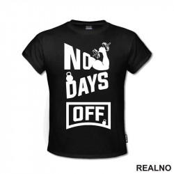 No Days Off - Gym - Motivation - Trening - Majica No Days Off - Gym - Motivation - Trening - Majica