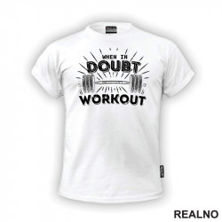 When In Doubt - Workout - Trening - Majica When In Doubt - Workout - Trening - Majica