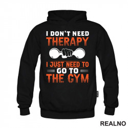 I Don't Need Therapy I Just Need To Go To The Gym - Dumbell - Trening - Duks I Don't Need Therapy I Just Need To Go To The Gym - Dumbell - Trening - Duks