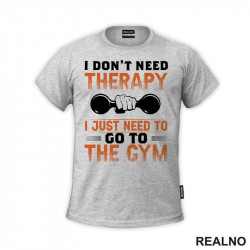 I Don't Need Therapy I Just Need To Go To The Gym - Dumbell - Trening - Majica I Don't Need Therapy I Just Need To Go To The Gym - Dumbell - Trening - Majica