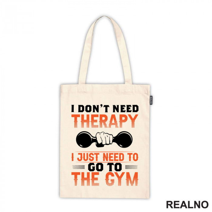 I Don't Need Therapy I Just Need To Go To The Gym - Dumbell - Trening - Ceger