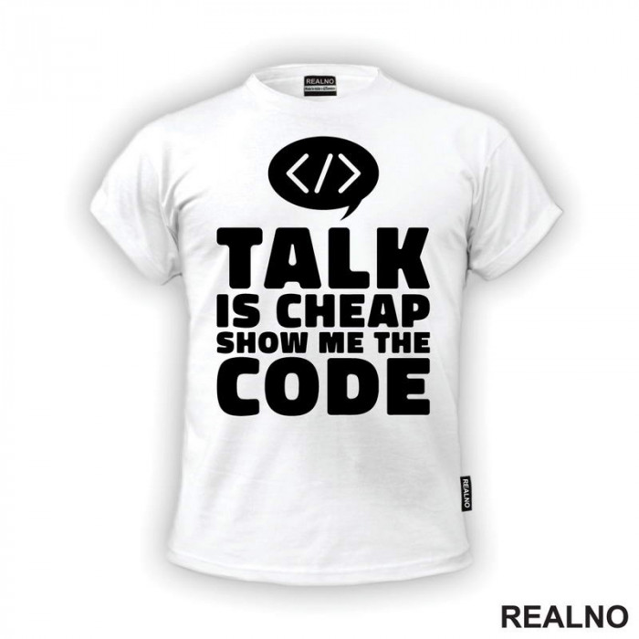 Talk Is Cheap, Show Me The Code - Geek - Majica