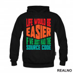 Life Would Be Easier If We Just Had The Source Code - Geek - Duks