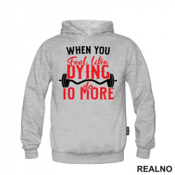 When You Feel Like Dying Do 10 More - Motivation - Trening - Duks When You Feel Like Dying Do 10 More - Motivation - Trening - Duks