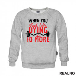 When You Feel Like Dying Do 10 More - Motivation - Trening - Duks When You Feel Like Dying Do 10 More - Motivation - Trening - Duks