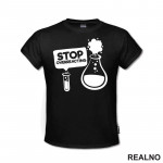 Stop Overreacting - Erlenmeyer Flask - Humor - Majica