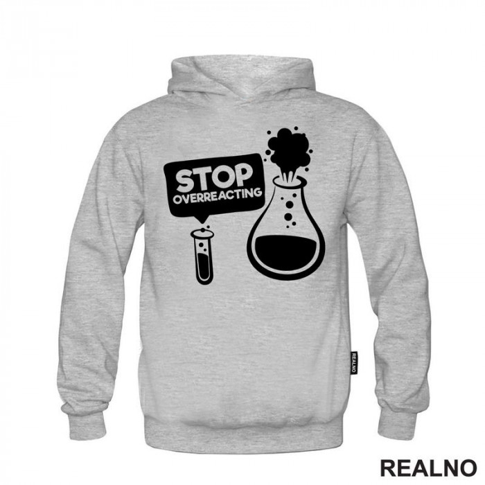 Stop Overreacting - Erlenmeyer Flask - Humor - Duks