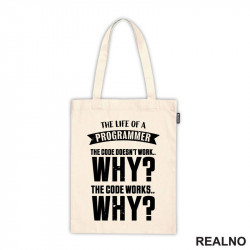 The Life Of A Programmer. The Code Doesn't Work... WHY? The Code Works....WHY? - Geek - Ceger