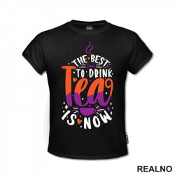 The Best Time To Drink Tea Is Now - Hrana - Food - Majica