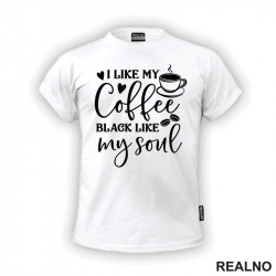 I Like My Coffee Black Like My Soul - Humor - Kafa - Majica