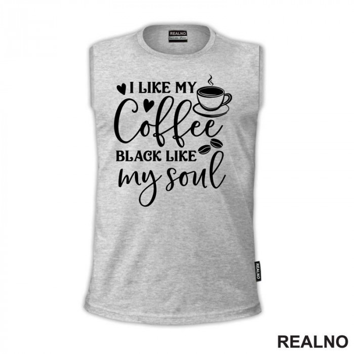 I Like My Coffee Black Like My Soul - Humor - Kafa - Majica