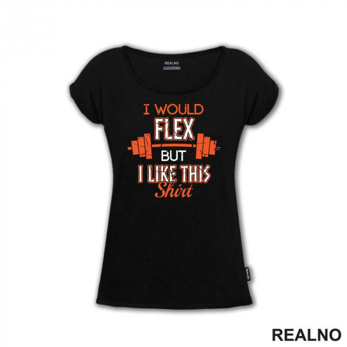 I Would Flex But I Like This Shirt - Orange - Trening - Majica