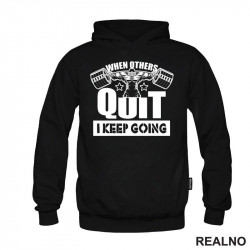 When Others Quit I Keep Going - Bodybuilder - Trening - Duks When Others Quit I Keep Going - Bodybuilder - Trening - Duks