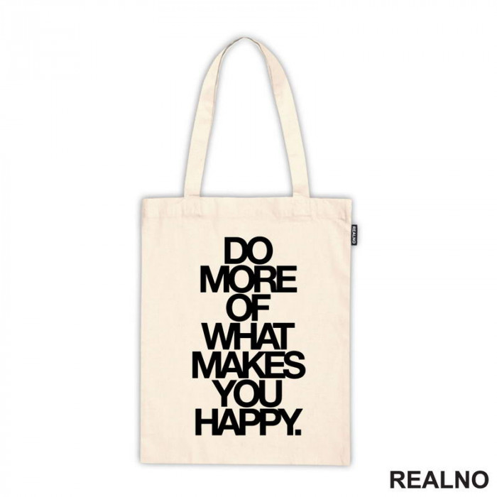 Do More Of What Makes You Happy - Big - Motivation - Quotes - Ceger