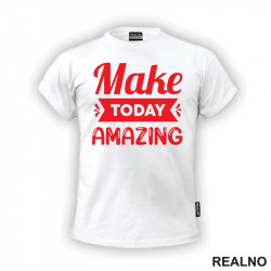 Make Today Amazing - Red - Motivation - Quotes - Majica