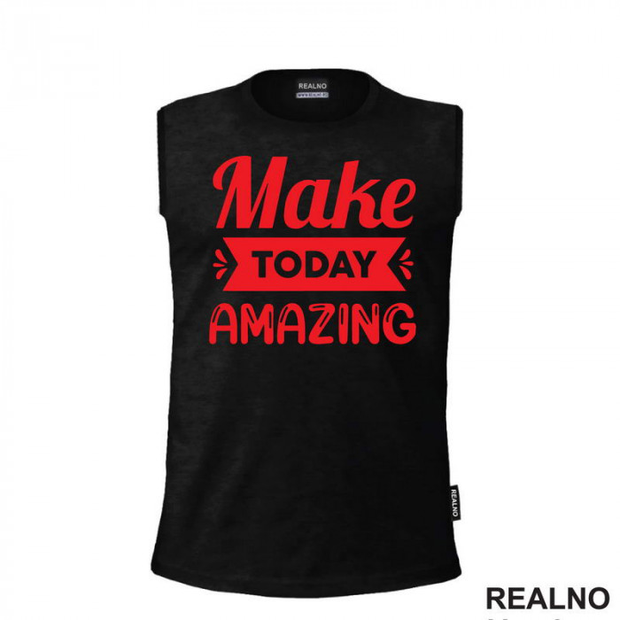 Make Today Amazing - Red - Motivation - Quotes - Majica