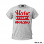 Make Today Amazing - Red - Motivation - Quotes - Majica