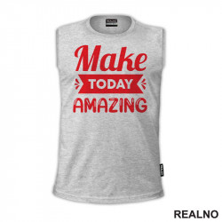Make Today Amazing - Red - Motivation - Quotes - Majica