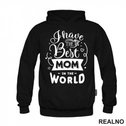 I Have The Best Mom In The World - Mama i Tata - Ljubav - Duks I Have The Best Mom In The World - Mama i Tata - Ljubav - Duks