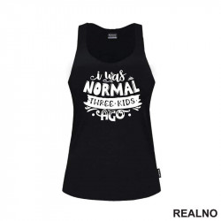 I Was Normal Three Kids Ago - Humor - Mama i Tata - Ljubav - Majica I Was Normal Three Kids Ago - Humor - Mama i Tata - Ljubav - Majica