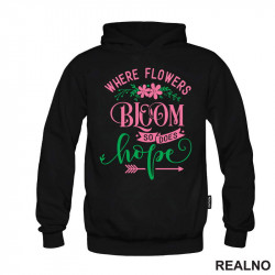 Where Flowers Bloom So Does Hope - Pink and Green - Bašta i Cveće - Duks Where Flowers Bloom So Does Hope - Pink and Green - Bašta i Cveće - Duks