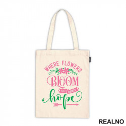 Where Flowers Bloom So Does Hope - Pink and Green - Bašta i Cveće - Ceger