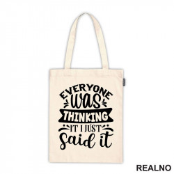 Everyone Was Thinking It, I Just Said It - Humor - Ceger Everyone Was Thinking It, I Just Said It - Humor - Ceger