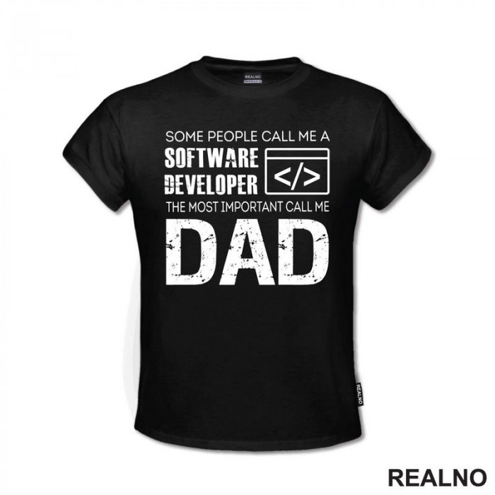 Some People Call Me A Software Developer, The Most Important Call Me Dad - Mama i Tata - Ljubav - Majica