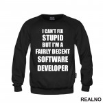 I Can't Fix Supid But I'm A Fairly Decent Software Developer - Geek - Duks