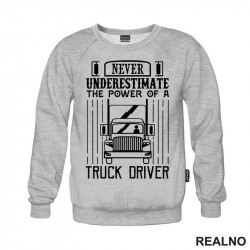 Never Underestimate The Power Of A Truck Driver - Kamion - Kamiondžija - Duks