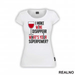 I Make Wine Disappear. What's Your Superpower? - Humor - Majica