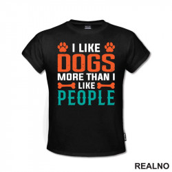 I Like Dogs More Than I Like People - Pas - Psi - Majica