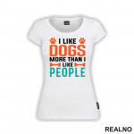 I Like Dogs More Than I Like People - Pas - Psi - Majica
