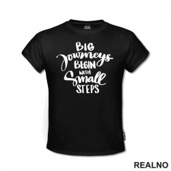 Big Journeys Begin With Small Steps - Motivation - Quotes - Majica