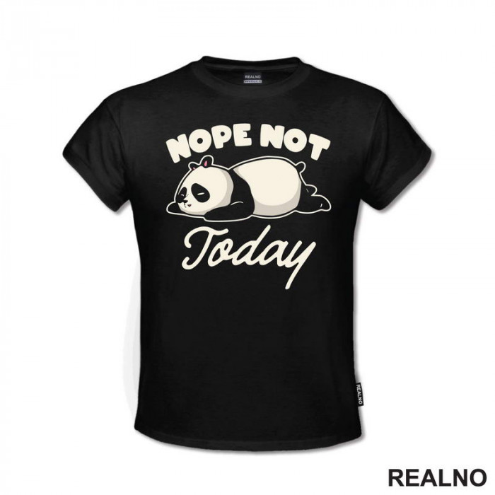 Nope, Not Today - Cute Panda - Humor - Majica