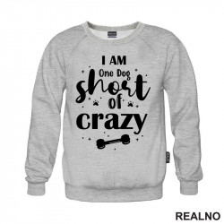 I Am One Dog Short Of Crazy - Pas - Psi - Duks