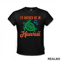 I'd Rather Be In Hawaii - Planinarenje - Kampovanje - Priroda - Nature - Majica