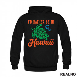 I'd Rather Be In Hawaii - Planinarenje - Kampovanje - Priroda - Nature - Duks I'd Rather Be In Hawaii - Planinarenje - Kampovanje - Priroda - Nature - Duks