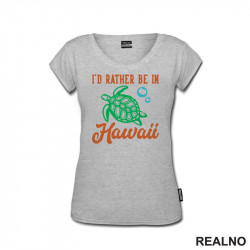 I'd Rather Be In Hawaii - Planinarenje - Kampovanje - Priroda - Nature - Majica