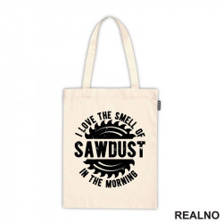 I Love The Smell Of Sawdust In The Morning - Radionica - Majstor - Ceger I Love The Smell Of Sawdust In The Morning - Radionica - Majstor - Ceger