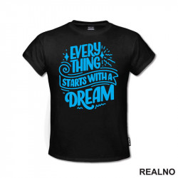 Everything Starts With A Dream - Blue - Motivation - Quotes - Majica