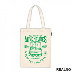 You Must Go On Adventures. To Find Out Where You Truly Belong - Green - Planinarenje - Kampovanje - Priroda - Nature - Ceger