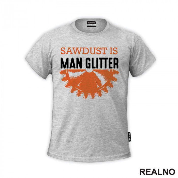 Sawdust Is Man Glitter - Radionica - Majstor - Majica